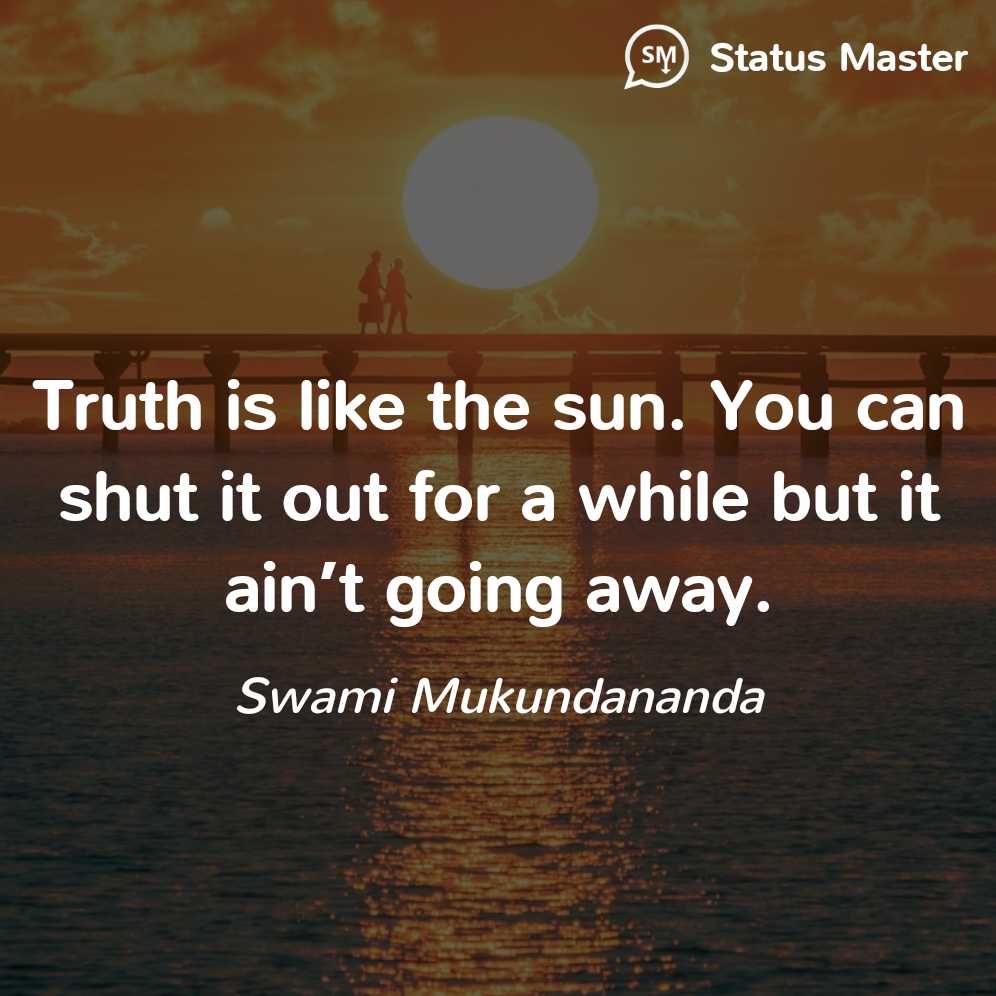 Swami Mukundananda - Truth is like the sun. You can shut it out for a ...